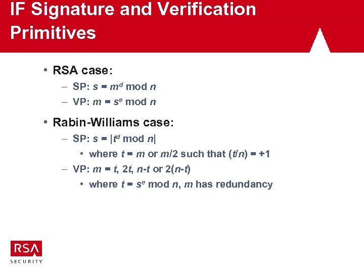 IF Signature and Verification Primitives • RSA case: – SP: s = md mod