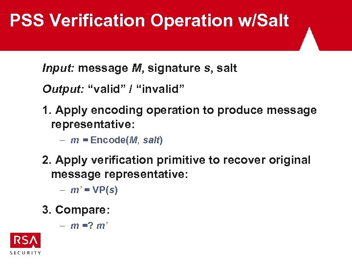 PSS Verification Operation w/Salt Input: message M, signature s, salt Output: “valid” / “invalid”
