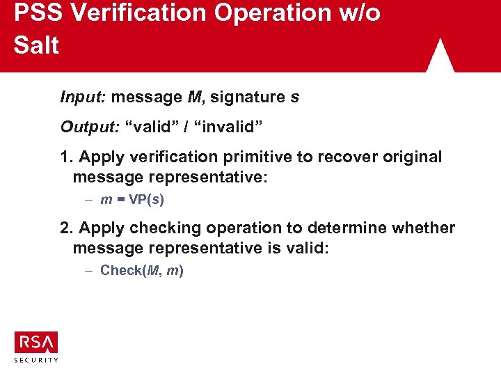 PSS Verification Operation w/o Salt Input: message M, signature s Output: “valid” / “invalid”