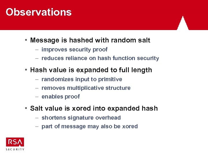 Observations • Message is hashed with random salt – improves security proof – reduces