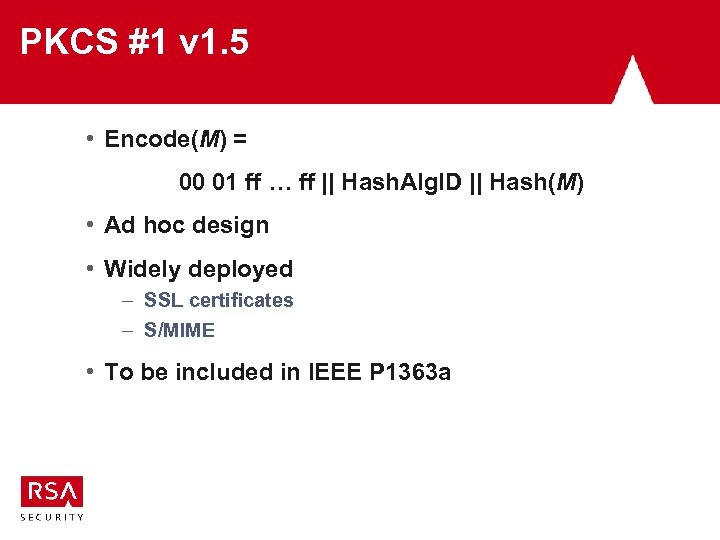 PKCS #1 v 1. 5 • Encode(M) = 00 01 ff … ff ||