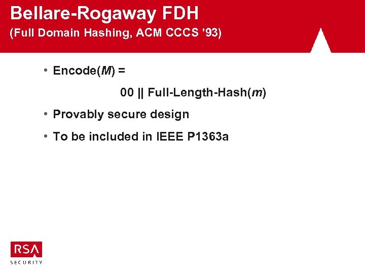 Bellare-Rogaway FDH (Full Domain Hashing, ACM CCCS ’ 93) • Encode(M) = 00 ||