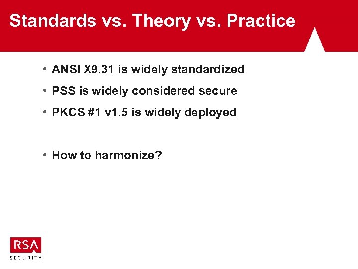 Standards vs. Theory vs. Practice • ANSI X 9. 31 is widely standardized •