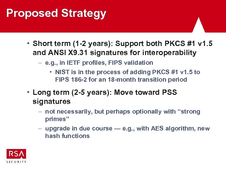 Proposed Strategy • Short term (1 -2 years): Support both PKCS #1 v 1.