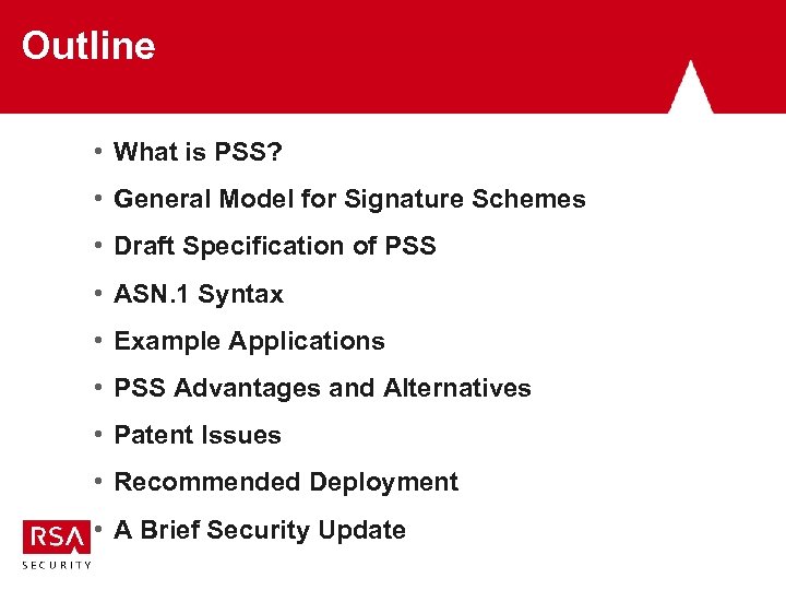 Outline • What is PSS? • General Model for Signature Schemes • Draft Specification