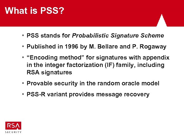 What is PSS? • PSS stands for Probabilistic Signature Scheme • Published in 1996
