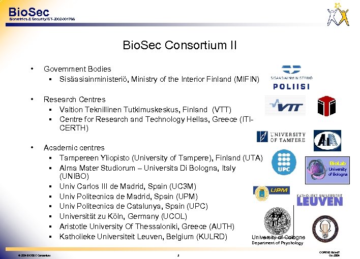 Bio. Sec Biometrics & Security IST-2002 -001766 Bio. Sec Consortium II • Government Bodies