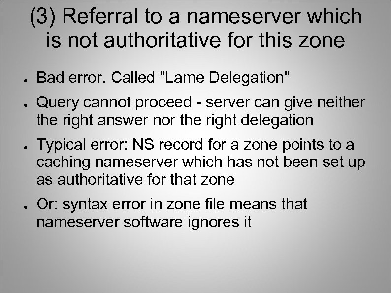 (3) Referral to a nameserver which is not authoritative for this zone ● ●