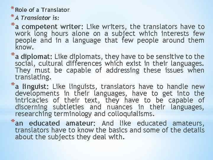 * Role of a Translator * A Translator is: . *a competent writer: Like