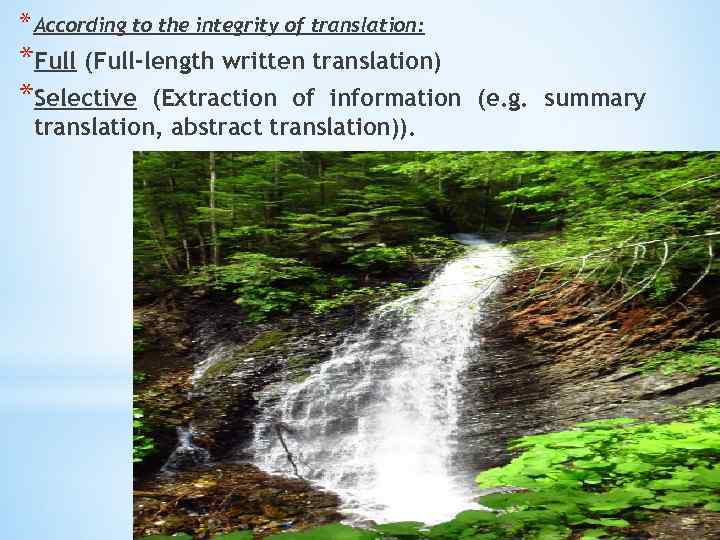 * According to the integrity of translation: *Full (Full-length written translation) *Selective (Extraction of