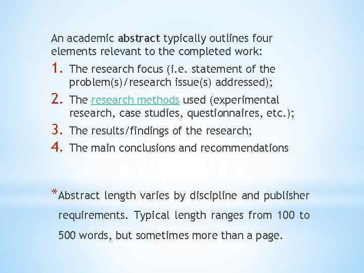 An academic abstract typically outlines four elements relevant to the completed work: 1. The