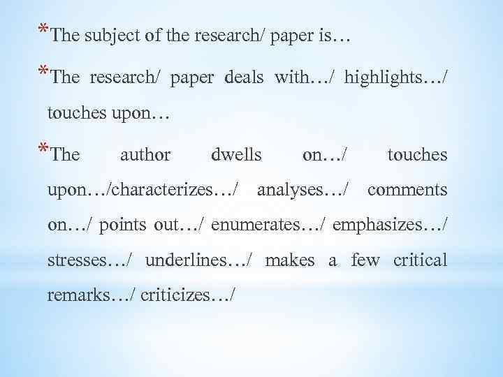 *The subject of the research/ paper is… *The research/ paper deals with…/ highlights…/ touches