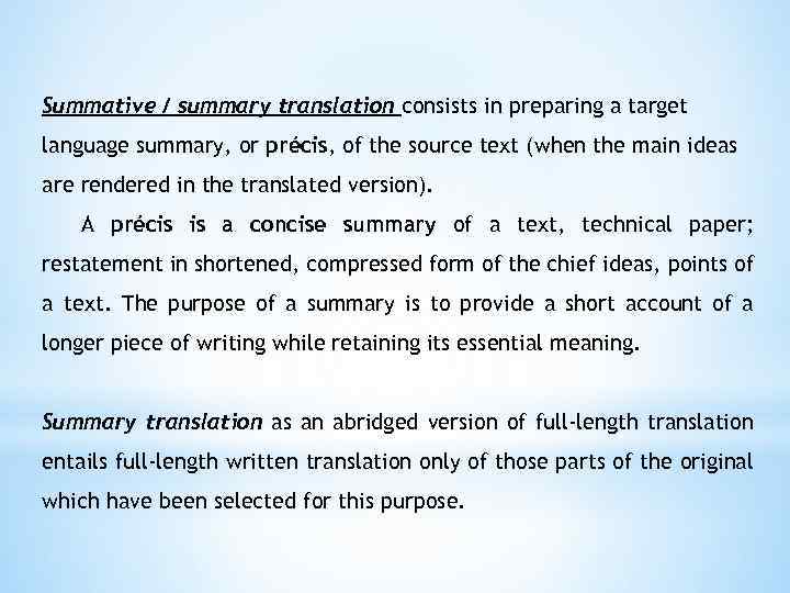 Summative / summary translation consists in preparing a target language summary, or précis, of