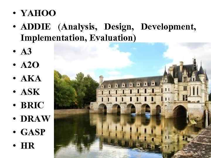  • YAHOO • ADDIE (Analysis, Design, Development, Implementation, Evaluation) • A 3 •