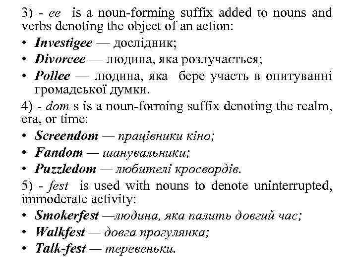 3) - ee is a noun-forming suffix added to nouns and verbs denoting the