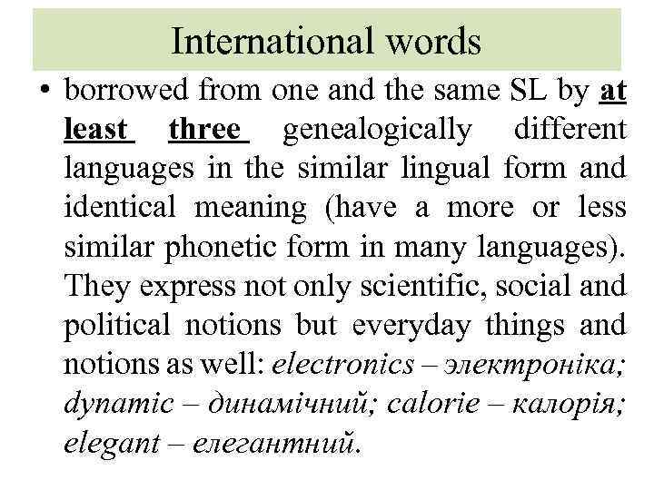 International words • borrowed from one and the same SL by at least three