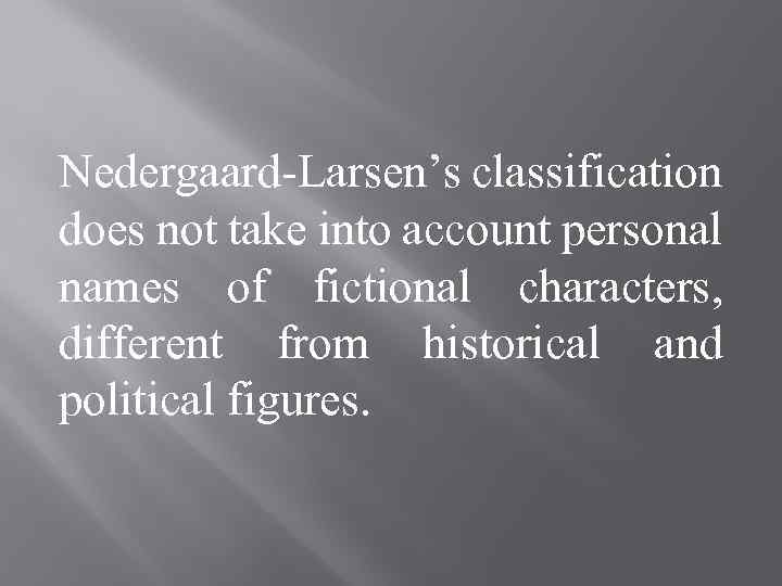 Nedergaard-Larsen’s classification does not take into account personal names of fictional characters, different from