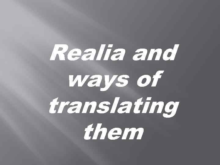 Realia and ways of translating them 