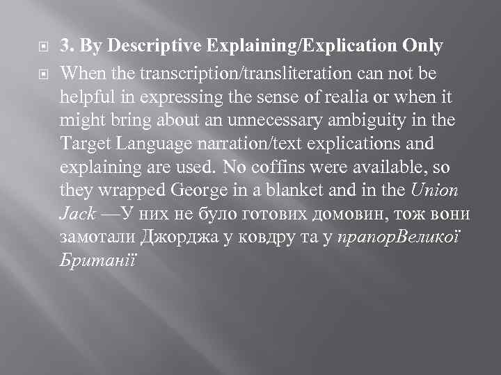  3. By Descriptive Explaining/Explication Only When the transcription/transliteration can not be helpful in