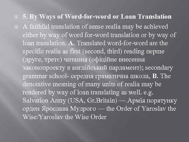  5. By Ways of Word-for-word or Loan Translation A faithful translation of sense