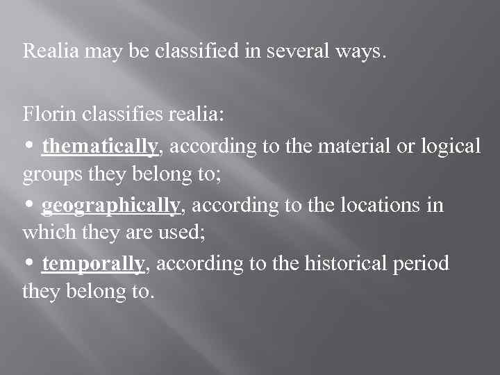 Realia may be classified in several ways. Florin classifies realia: • thematically, according to