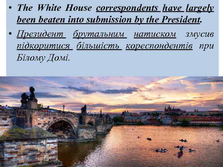  • The White House correspondents have largely been beaten into submission by the