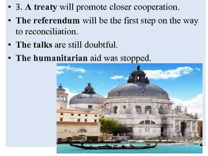 • 3. A treaty will promote closer cooperation. • The referendum will be