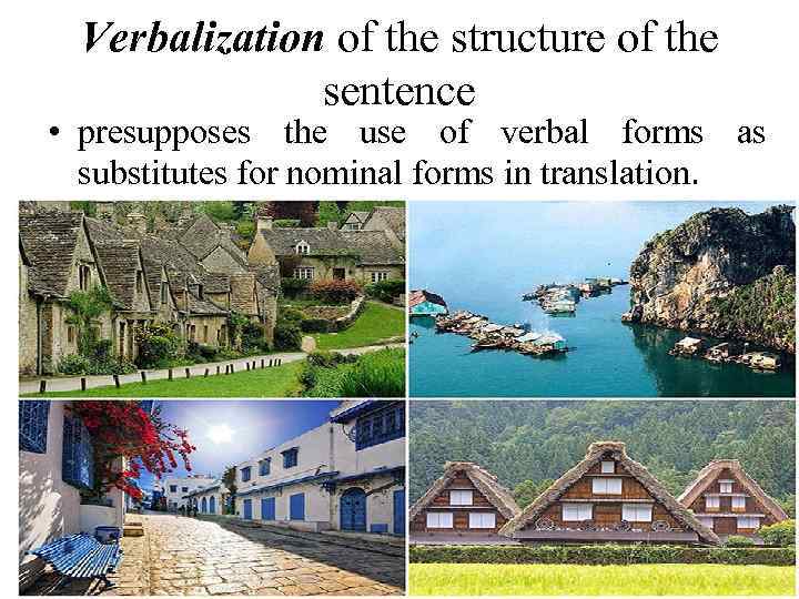 Verbalization of the structure of the sentence • presupposes the use of verbal forms