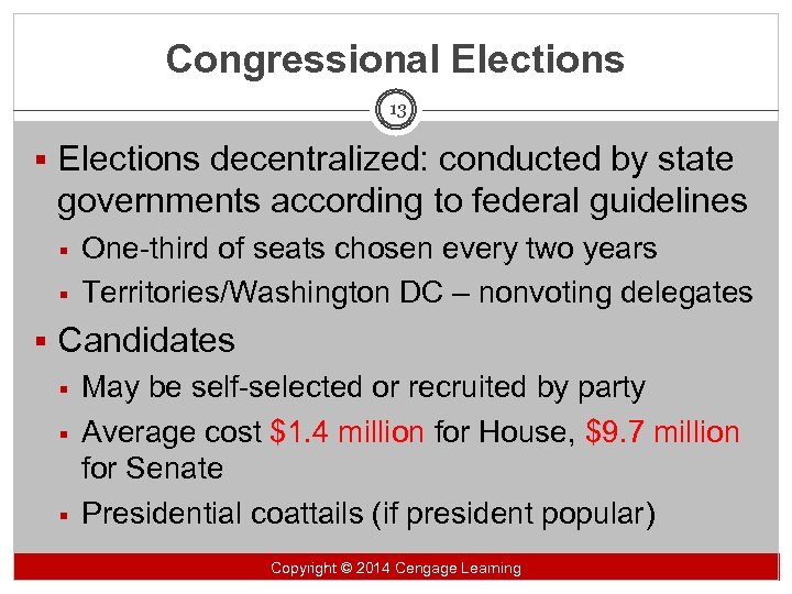 Congressional Elections 13 § Elections decentralized: conducted by state governments according to federal guidelines