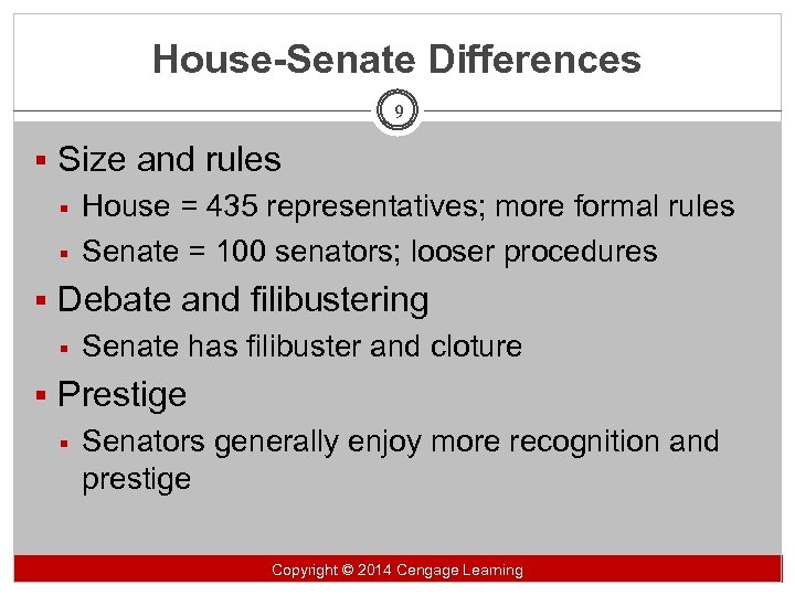 House-Senate Differences 9 § Size and rules § House = 435 representatives; more formal