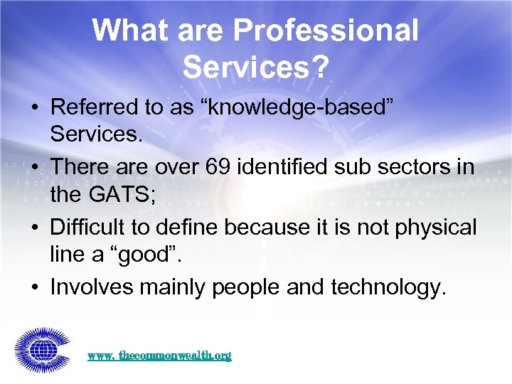 What are Professional Services? • Referred to as “knowledge-based” Services. • There are over
