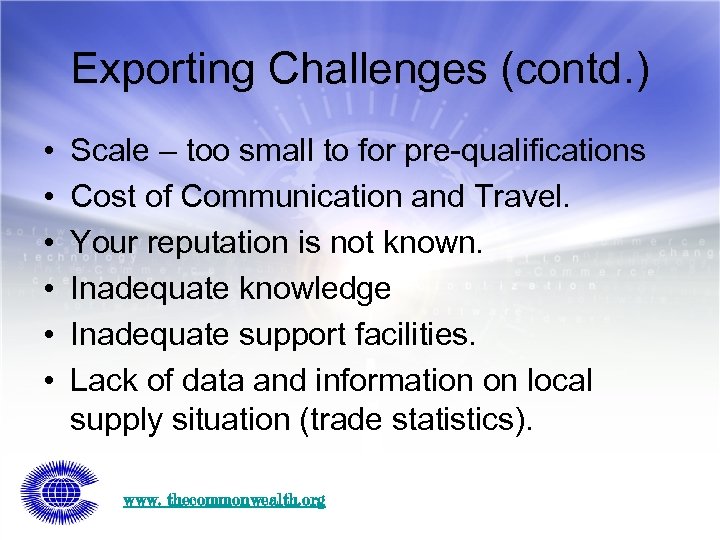 Exporting Challenges (contd. ) • • • Scale – too small to for pre-qualifications