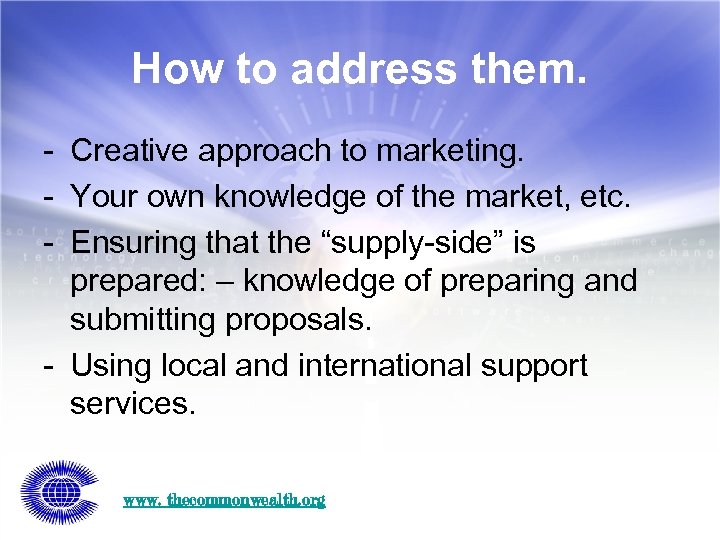 How to address them. - Creative approach to marketing. - Your own knowledge of