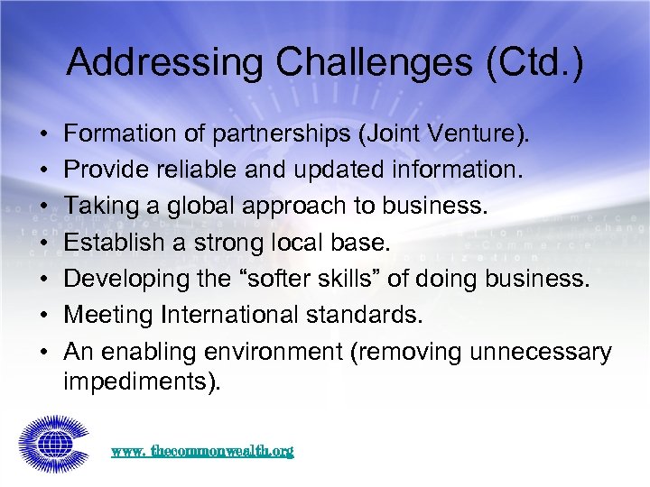 Addressing Challenges (Ctd. ) • • Formation of partnerships (Joint Venture). Provide reliable and