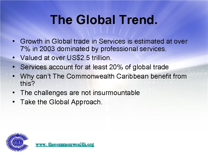 The Global Trend. • Growth in Global trade in Services is estimated at over