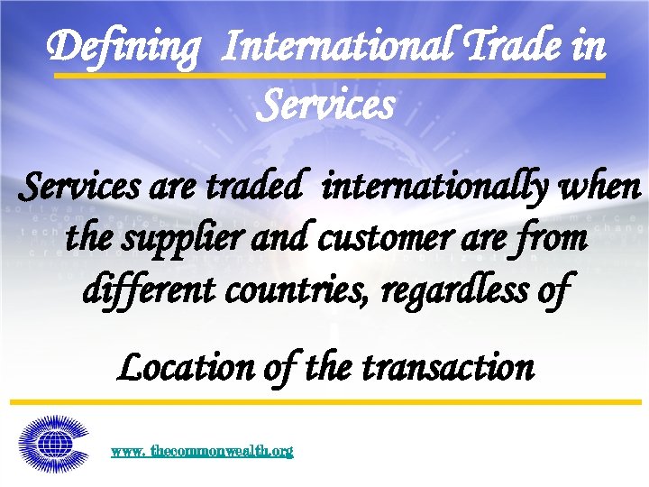 Defining International Trade in Services are traded internationally when the supplier and customer are