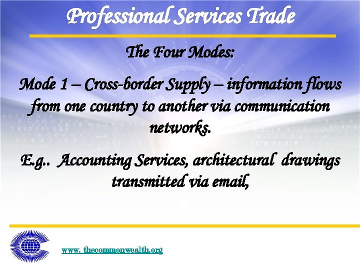 Professional Services Trade The Four Modes: Mode 1 – Cross-border Supply – information flows