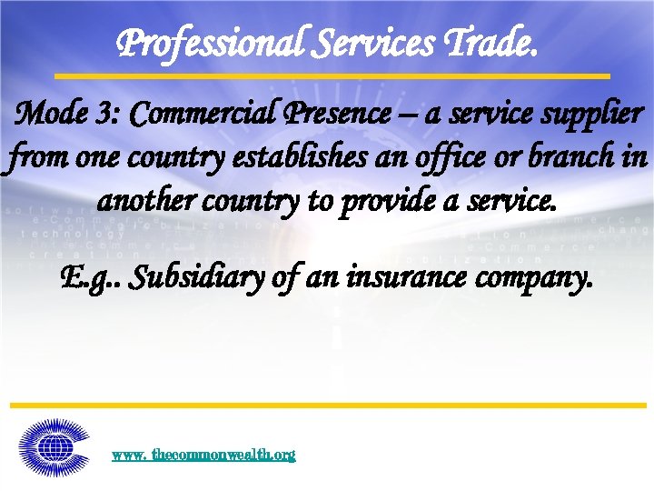 Professional Services Trade. Mode 3: Commercial Presence – a service supplier from one country