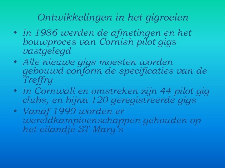 Ontwikkelingen in het gigroeien • In 1986 werden de afmetingen en het bouwproces van