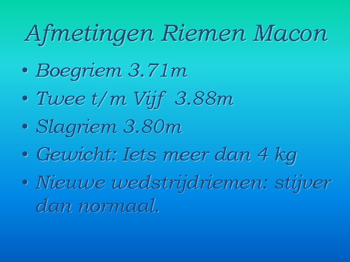 Afmetingen Riemen Macon • Boegriem 3. 71 m • Twee t/m Vijf 3. 88