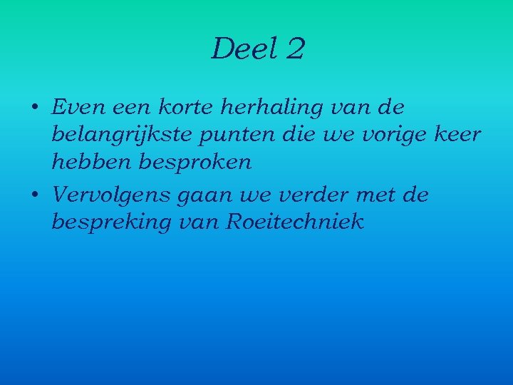 Deel 2 • Even een korte herhaling van de belangrijkste punten die we vorige