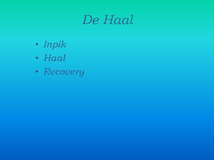 De Haal • Inpik • Haal • Recovery 