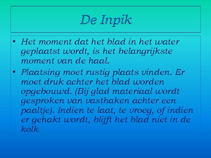 De Inpik • Het moment dat het blad in het water geplaatst wordt, is
