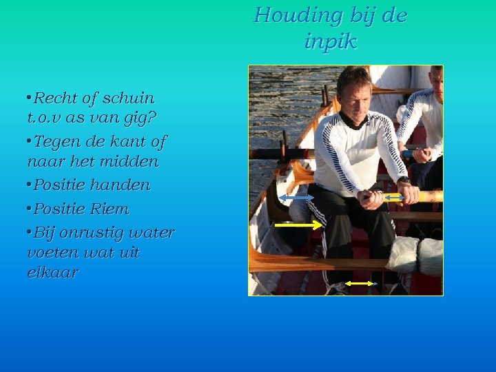 Houding bij de inpik • Recht of schuin t. o. v as van gig?