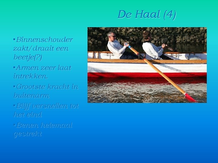 De Haal (4) • Binnenschouder zakt/draait een beetje(? ) • Armen zeer laat intrekken.