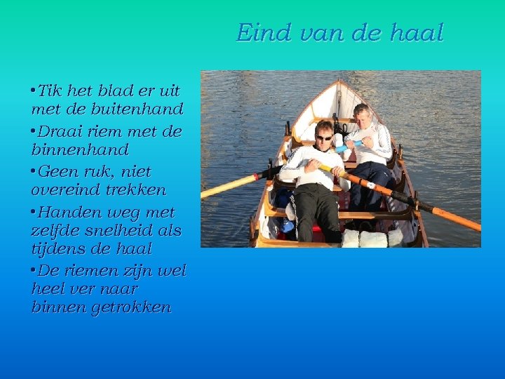 Eind van de haal • Tik het blad er uit met de buitenhand •
