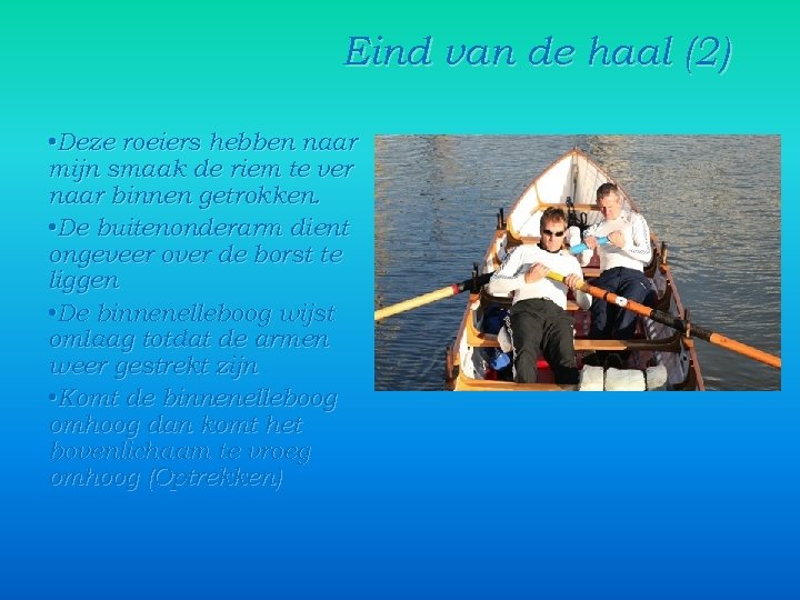 Eind van de haal (2) • Deze roeiers hebben naar mijn smaak de riem