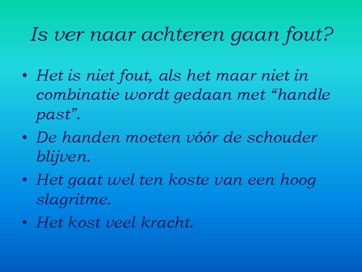 Is ver naar achteren gaan fout? • Het is niet fout, als het maar