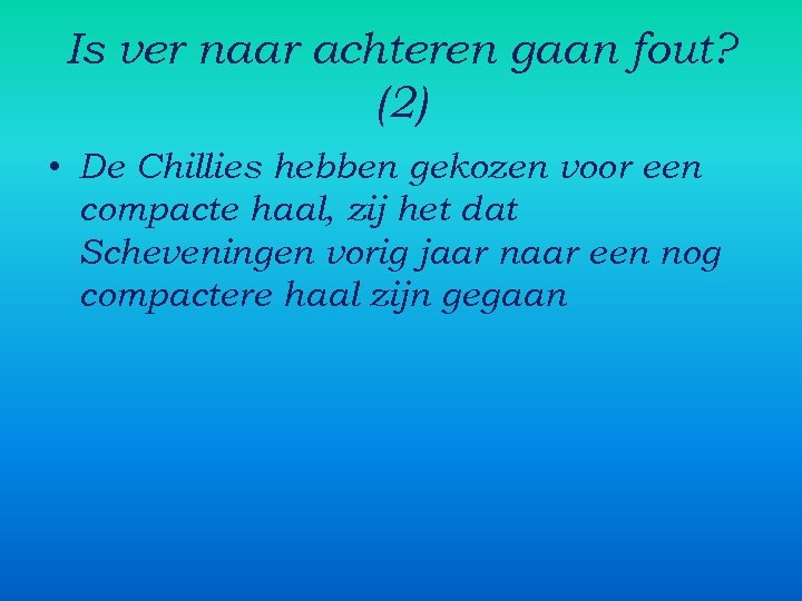 Is ver naar achteren gaan fout? (2) • De Chillies hebben gekozen voor een