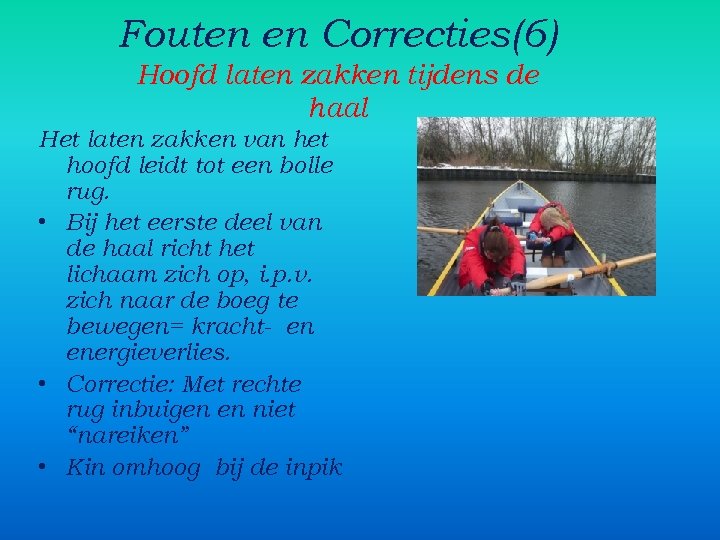 Fouten en Correcties(6) Hoofd laten zakken tijdens de haal Het laten zakken van het